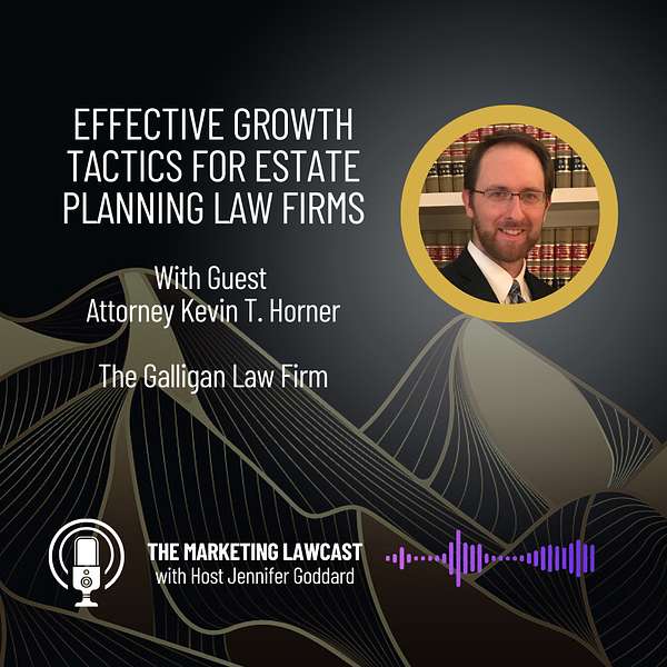 Thumbnail_Effective Growth Tactics for Estate Planning Law Firms with Guest Kevin Horner