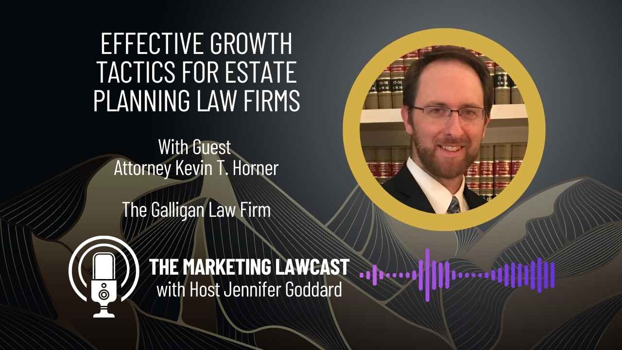 The Marketing Lawcast: Effective Growth Tactics for Estate Planning Law Firms