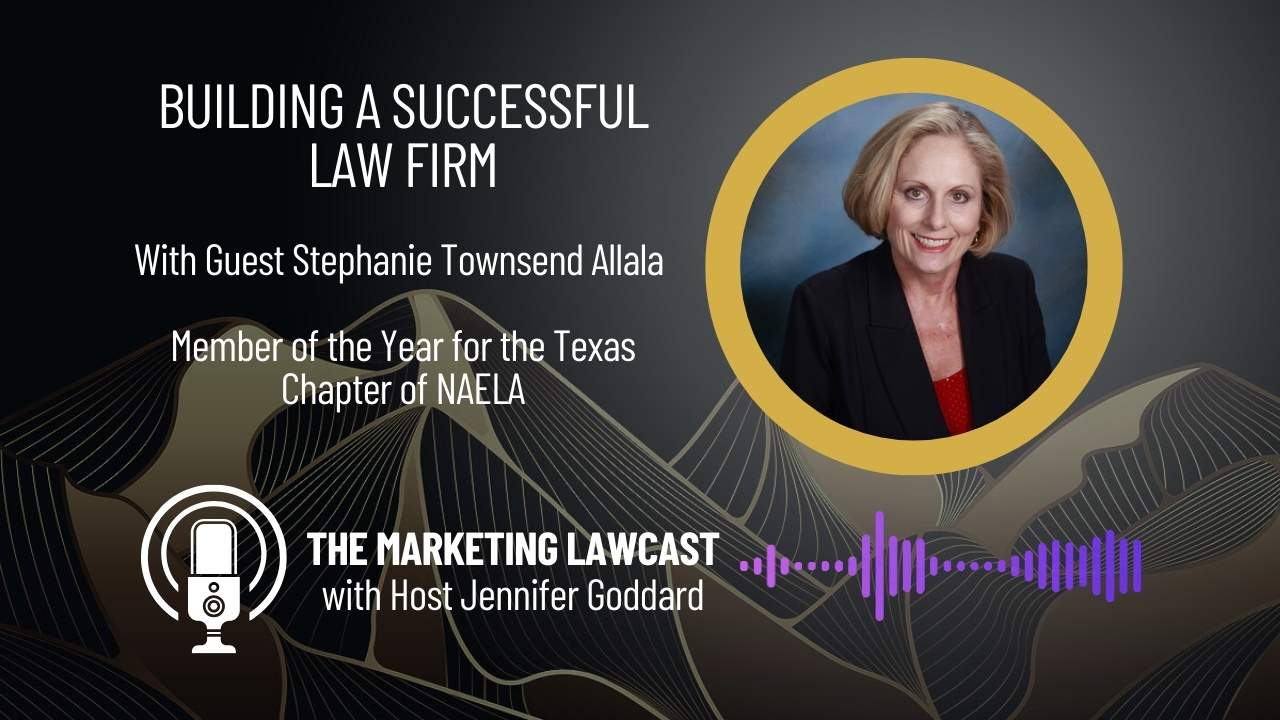 The Marketing Lawcast: Stephanie Townsend Allala on Building a Successful Law Firm